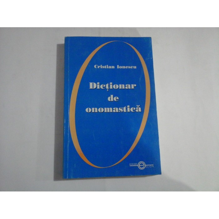 DICTIONAR DE ONOMASTICA - CRISTIAN IONESCU